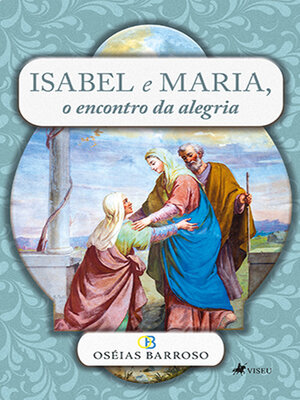 cover image of Isabel e Maria, o encontro da alegria